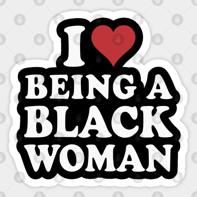 I Love Being a Black Woman Sticker by UrbanLifeApparel